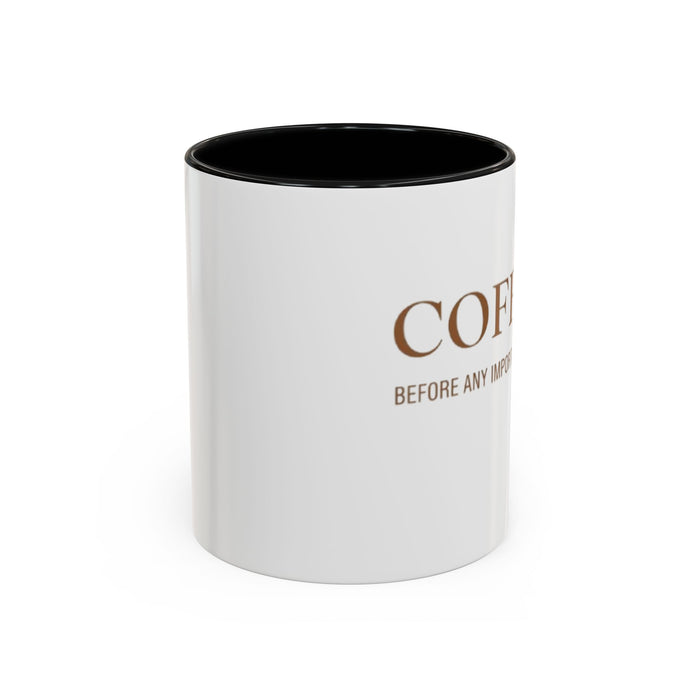 Coffee Mug — "COFFEE. Before Any Important Decisions." Accent Ceramic Coffee Cup