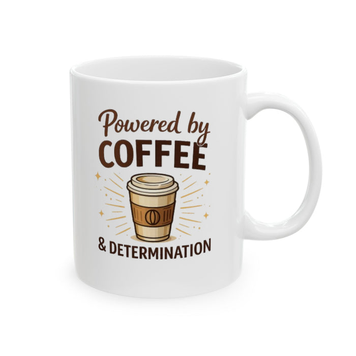 Coffee Lover Mug – “Powered by Coffee & Determination” Ceramic Coffee Cup (11oz, 15oz)