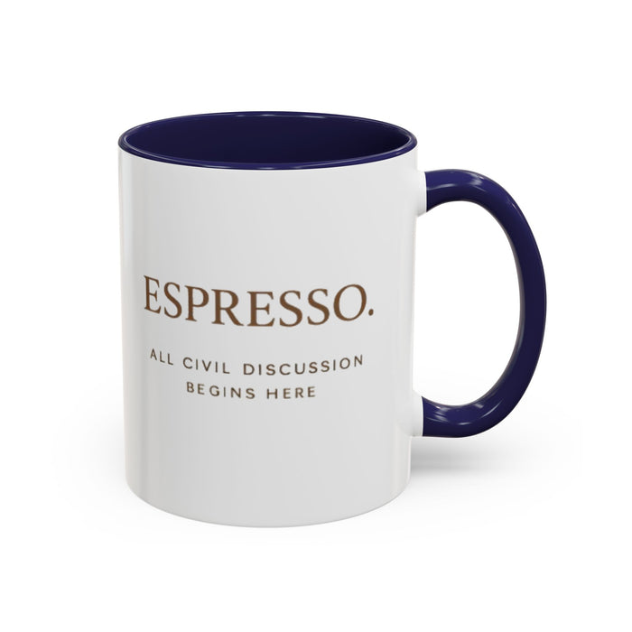 Espresso Mug — “All Civil Discussion Begins Here” Ceramic Coffee Cup