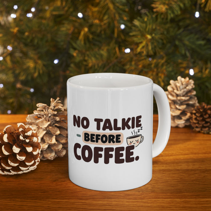 Coffee Mug "No Talk Before Coffee" — Funny Morning Ceramic Mug (11oz, 15oz)