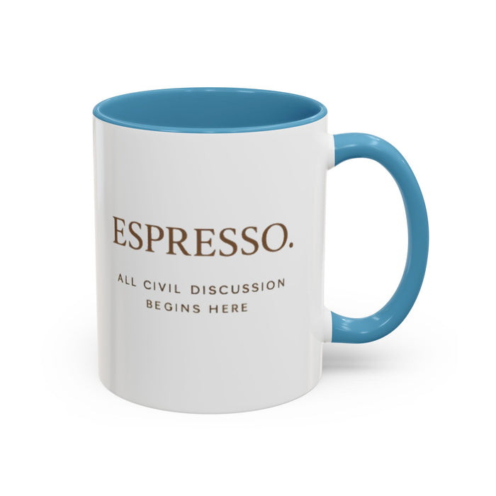 Espresso Mug — “All Civil Discussion Begins Here” Ceramic Coffee Cup