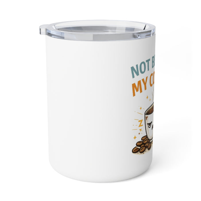 Insulated Coffee Mug — "Not Before My Coffee" Funny Travel Tumbler, 10oz