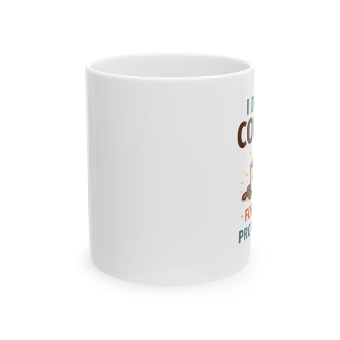 Funny Coffee Mug - 'I Like Coffee For Your Protection' Cute Cartoon Design, Gift for Coworkers & Friends