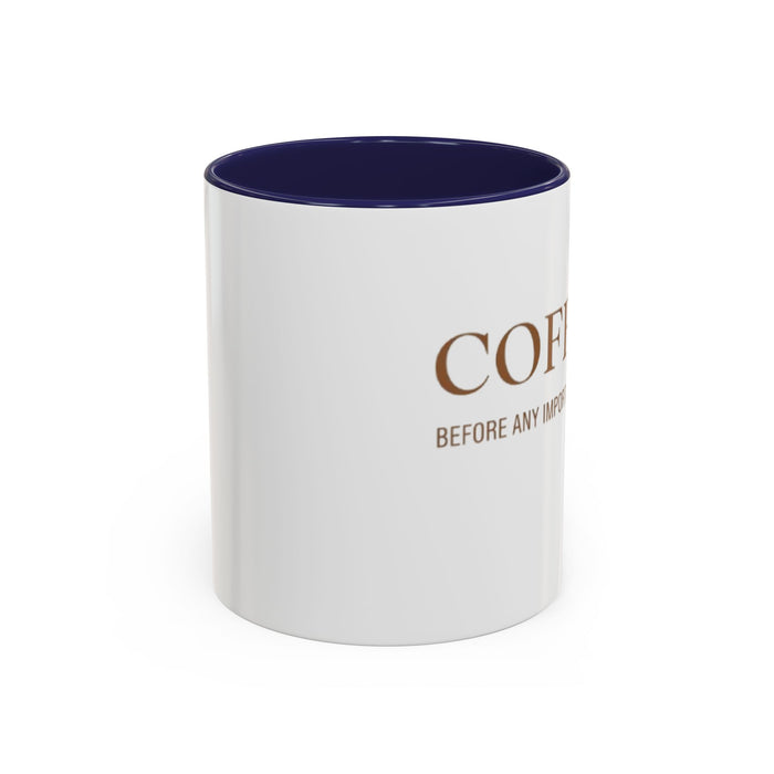 Coffee Mug — "COFFEE. Before Any Important Decisions." Accent Ceramic Coffee Cup