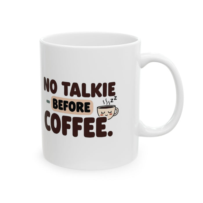 Coffee Mug "No Talk Before Coffee" — Funny Morning Ceramic Mug (11oz, 15oz)