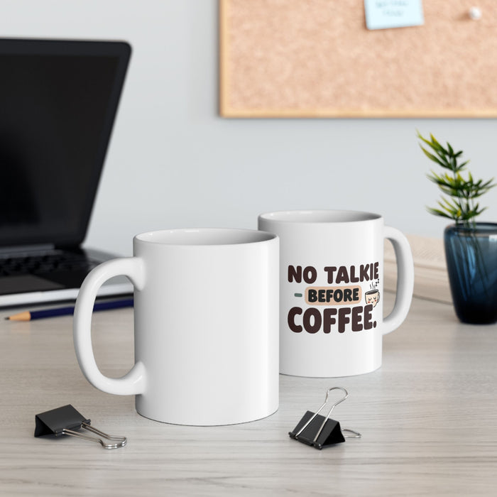 Coffee Mug "No Talk Before Coffee" — Funny Morning Ceramic Mug (11oz, 15oz)